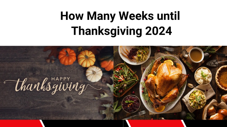 How Many Weeks until Thanksgiving 2024